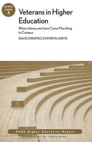 Veterans in Higher Education: When Johnny and Jane Come Marching to Campus. ASHE Higher Education Report, Volume 37, Number 3