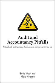 Audit and Accountancy Pitfalls. A Casebook for Practising Accountants, Lawyers and Insurers