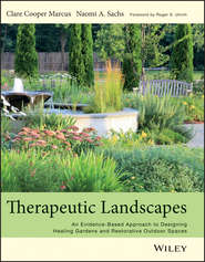 Therapeutic Landscapes. An Evidence-Based Approach to Designing Healing Gardens and Restorative Outdoor Spaces