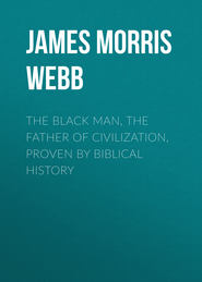 The Black Man, the Father of Civilization, Proven by Biblical History