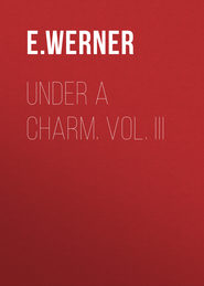 Under a Charm. Vol. III