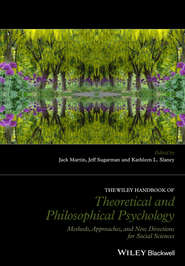 The Wiley Handbook of Theoretical and Philosophical Psychology. Methods, Approaches, and New Directions for Social Sciences