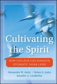 Cultivating the Spirit. How College Can Enhance Students&apos; Inner Lives