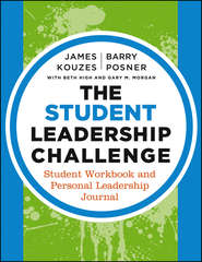 The Student Leadership Challenge. Student Workbook and Personal Leadership Journal