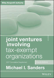 Joint Ventures Involving Tax-Exempt Organizations. 2017 Cumulative Supplement