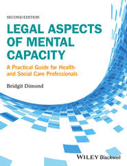 Legal Aspects of Mental Capacity. A Practical Guide for Health and Social Care Professionals