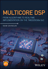 Multicore DSP. From Algorithms to Real-time Implementation on the TMS320C66x SoC