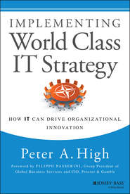 Implementing World Class IT Strategy. How IT Can Drive Organizational Innovation