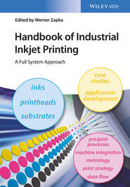 Handbook of Industrial Inkjet Printing. A Full System Approach