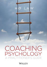 Coaching Psychology. A Practitioner&apos;s Guide