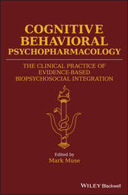 Cognitive Behavioral Psychopharmacology. The Clinical Practice of Evidence-Based Biopsychosocial Integration