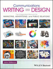 Communications Writing and Design. The Integrated Manual for Marketing, Advertising, and Public Relations