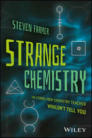 Strange Chemistry. The Stories Your Chemistry Teacher Wouldn&apos;t Tell You