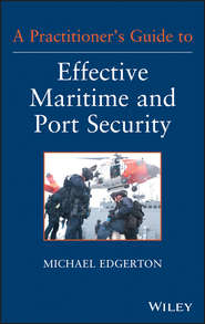 A Practitioner&apos;s Guide to Effective Maritime and Port Security