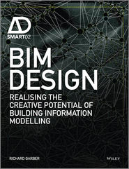 BIM Design. Realising the Creative Potential of Building Information Modelling