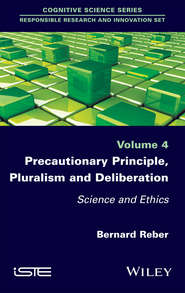 Precautionary Principle, Pluralism and Deliberation. Science and Ethics