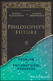 Philosophy&apos;s Future. The Problem of Philosophical Progress