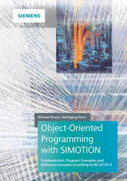 Object-Oriented Programming with SIMOTION. Fundamentals, Program Examples and Software Concepts According to IEC 61131-3