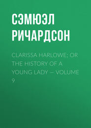 Clarissa Harlowe; or the history of a young lady — Volume 9