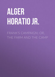 Frank&apos;s Campaign; Or, The Farm and the Camp