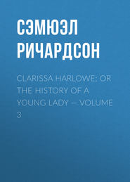 Clarissa Harlowe; or the history of a young lady — Volume 3