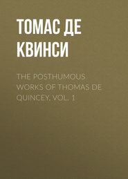 The Posthumous Works of Thomas De Quincey, Vol. 1