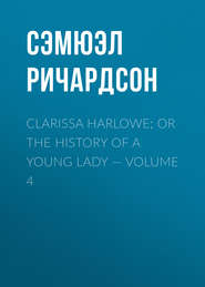 Clarissa Harlowe; or the history of a young lady — Volume 4