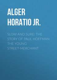 Slow and Sure: The Story of Paul Hoffman the Young Street-Merchant