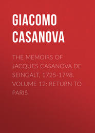 The Memoirs of Jacques Casanova de Seingalt, 1725-1798. Volume 12: Return to Paris