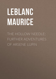 The Hollow Needle; Further adventures of Arsene Lupin