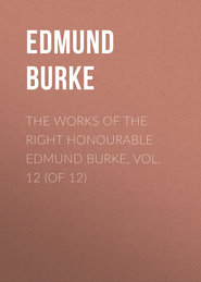 The Works of the Right Honourable Edmund Burke, Vol. 12 (of 12)