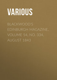 Blackwood&apos;s Edinburgh Magazine, Volume 54, No. 334, August 1843