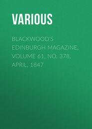 Blackwood&apos;s Edinburgh Magazine, Volume 61, No. 378, April, 1847