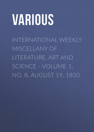 International Weekly Miscellany of Literature, Art and Science - Volume 1, No. 8, August 19, 1850