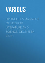 Lippincott&apos;s Magazine of Popular Literature and Science, December 1878