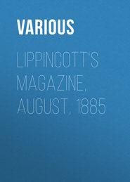 Lippincott&apos;s Magazine, August, 1885