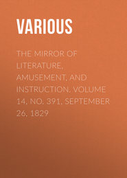 The Mirror Of Literature, Amusement, And Instruction. Volume 14, No. 391, September 26, 1829