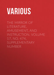 The Mirror of Literature, Amusement, and Instruction. Volume 17, No. 474, Supplementary Number