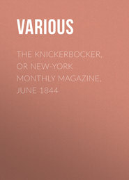 The Knickerbocker, or New-York Monthly Magazine, June 1844