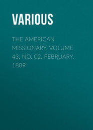 The American Missionary. Volume 43, No. 02, February, 1889