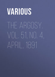 The Argosy. Vol. 51, No. 4, April, 1891