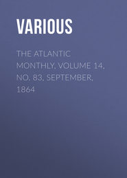 The Atlantic Monthly, Volume 14, No. 83, September, 1864