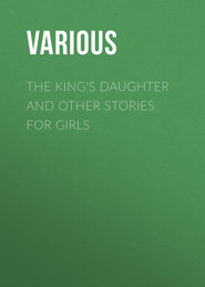 The King&apos;s Daughter and Other Stories for Girls