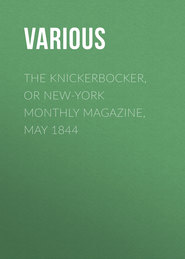 The Knickerbocker, or New-York Monthly Magazine, May 1844