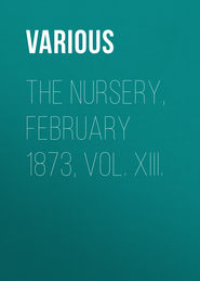 The Nursery, February 1873, Vol. XIII.