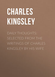 Daily Thoughts: selected from the writings of Charles Kingsley by his wife