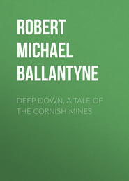 Deep Down, a Tale of the Cornish Mines