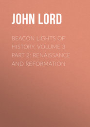 Beacon Lights of History, Volume 3 part 2: Renaissance and Reformation