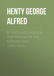 By England&apos;s Aid; or, the Freeing of the Netherlands (1585-1604)