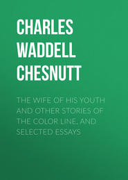 The Wife of his Youth and Other Stories of the Color Line, and Selected Essays